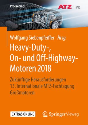 Heavy-Duty-, On- und Off-Highway-Motoren 2018: Zukünftige Herausforderungen 13. Internationale MTZ-Fachtagung Großmotoren