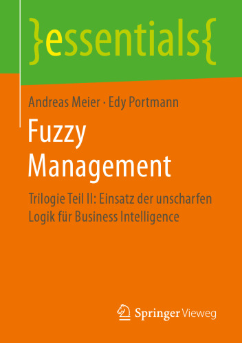 Fuzzy Management: Trilogie Teil II: Einsatz der unscharfen Logik für Business Intelligence