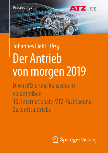 Der Antrieb von morgen 2019: Diversifizierung konsequent vorantreiben 13. Internationale MTZ-Fachtagung Zukunftsantriebe