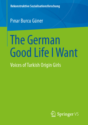 The German Good Life I Want: Voices of Turkish Origin Girls