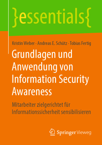 Grundlagen und Anwendung von Information Security Awareness: Mitarbeiter zielgerichtet für Informationssicherheit sensibilisieren