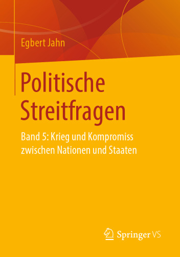 Politische Streitfragen: Band 5: Krieg und Kompromiss zwischen Nationen und Staaten