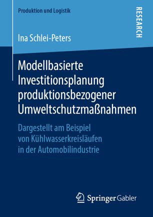 Modellbasierte Investitionsplanung produktionsbezogener Umweltschutzmaßnahmen: Dargestellt am Beispiel von Kühlwasserkreisläufen in der Automobilindustrie