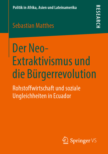 Der Neo-Extraktivismus und die Bürgerrevolution: Rohstoffwirtschaft und soziale Ungleichheiten in Ecuador