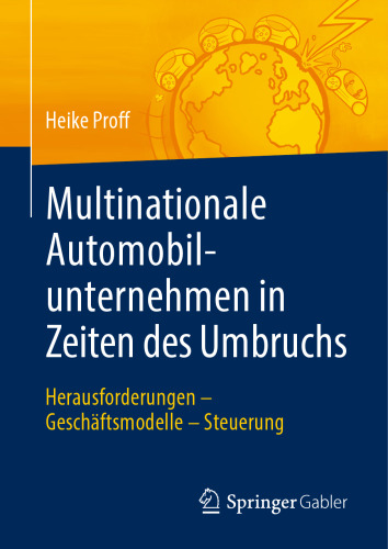 Multinationale Automobilunternehmen in Zeiten des Umbruchs: Herausforderungen - Geschäftsmodelle - Steuerung
