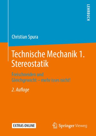 Technische Mechanik 1. Stereostatik: Freischneiden und Gleichgewicht – mehr isses nicht!