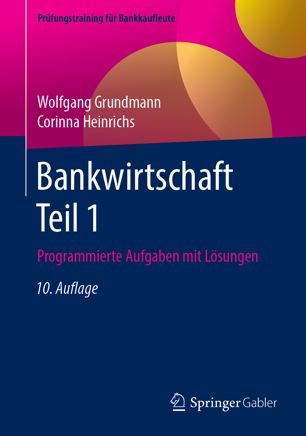Bankwirtschaft Teil 1: Programmierte Aufgaben mit Lösungen