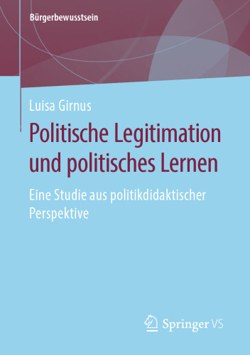 Politische Legitimation und politisches Lernen: Eine Studie aus politikdidaktischer Perspektive