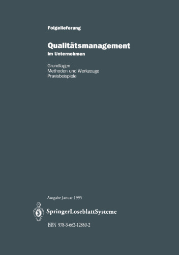 Qualitätsmanagement im Unternehmen: Grundlagen, Methoden und Werkzeuge, Praxisbeispiele