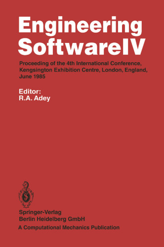 Engineering Software IV: Proceedings of the 4th International Conference, Kensington Exhibition Centre, London, England, June 1985