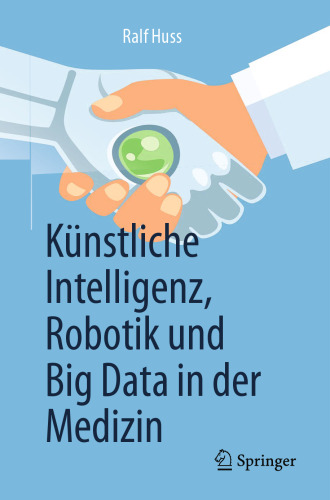 Künstliche Intelligenz, Robotik und Big Data in der Medizin