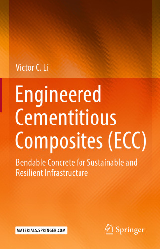Engineered Cementitious Composites (ECC): Bendable Concrete for Sustainable and Resilient Infrastructure