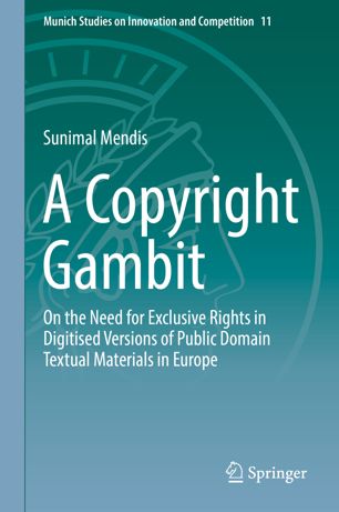 A Copyright Gambit: On the Need for Exclusive Rights in Digitised Versions of Public Domain Textual Materials in Europe
