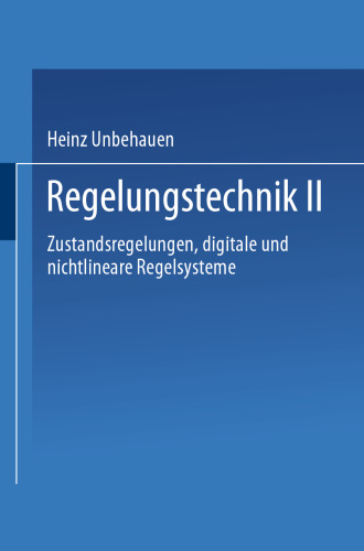 Regelungstechnik II: Zustandsregelungen, digitale und nichtlineare Regelsysteme
