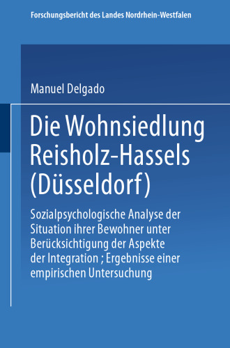 Die Wohnsiedlung Reisholz-Hassels (Düsseldorf): Sozialpsychologische Analyse der Situation ihrer Bewohner unter Berücksichtigung der Aspekte der Integration, Ergebnisse einer empirischen Untersuchung