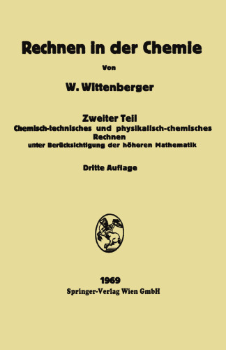 Rechen in der Chemie: Zweiter Teil: Chemisch-technisches und physikalisch-chemisches Rechnen unter Berücksichtigung der höheren Mathematik