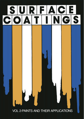 Surface Coatings: Vol 2-Paints and their applications