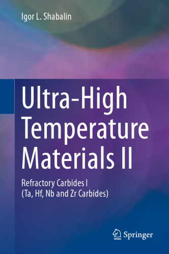 Ultra-High Temperature Materials II: Refractory Carbides I (Ta, Hf, Nb and Zr Carbides)