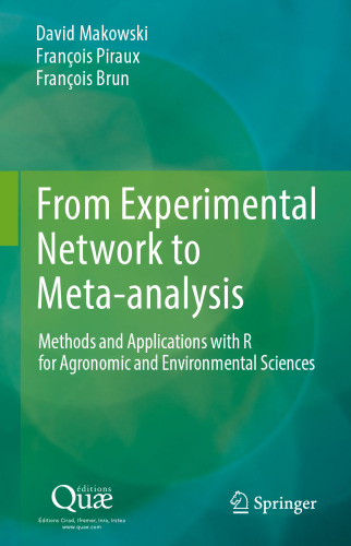 From Experimental Network to Meta-analysis: Methods and Applications with R for Agronomic and Environmental Sciences