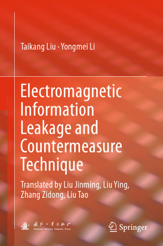 Electromagnetic Information Leakage and Countermeasure Technique: Translated by Liu Jinming, Liu Ying, Zhang Zidong, Liu Tao