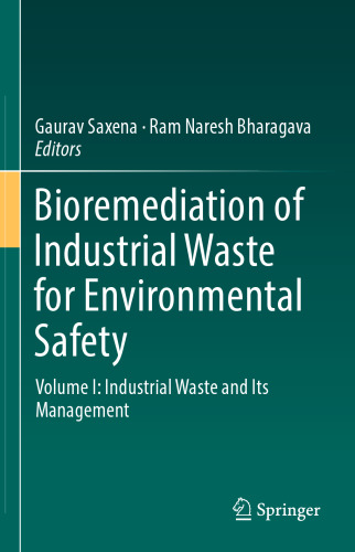 Bioremediation of Industrial Waste for Environmental Safety: Volume I: Industrial Waste and Its Management