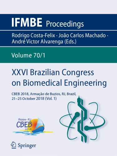 XXVI Brazilian Congress on Biomedical Engineering: CBEB 2018, Armação de Buzios, RJ, Brazil, 21-25 October 2018 (Vol. 1)