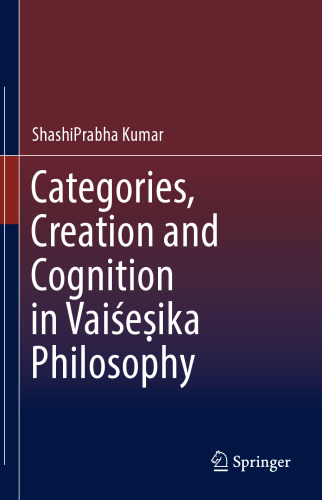 Categories, Creation and Cognition in Vaiśeṣika Philosophy