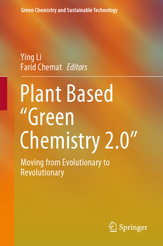 Plant Based “Green Chemistry 2.0”: Moving from Evolutionary to Revolutionary