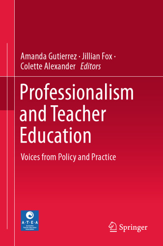 Professionalism and Teacher Education: Voices from Policy and Practice
