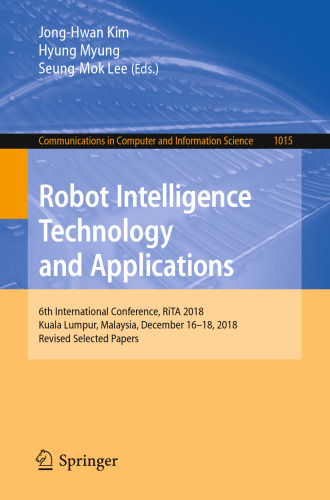 Robot Intelligence Technology and Applications: 6th International Conference, RiTA 2018, Kuala Lumpur, Malaysia, December 16–18, 2018, Revised Selected Papers