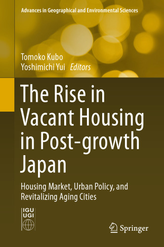 The Rise in Vacant Housing in Post-growth Japan: Housing Market, Urban Policy, and Revitalizing Aging Cities