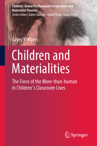 Children and Materialities: The Force of the More-than-human in Children’s Classroom Lives