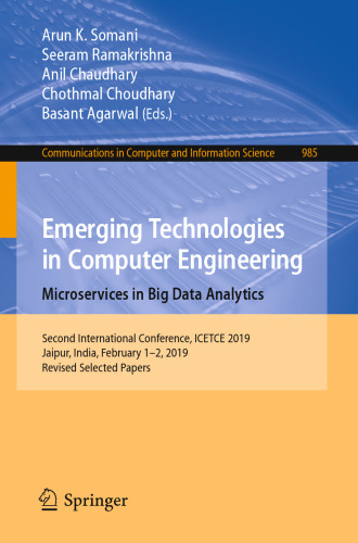 Emerging Technologies in Computer Engineering: Microservices in Big Data Analytics: Second International Conference, ICETCE 2019, Jaipur, India, February 1–2, 2019, Revised Selected Papers