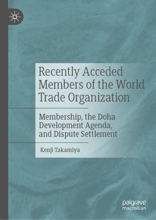 Recently Acceded Members of the World Trade Organization: Membership, the Doha Development Agenda, and Dispute Settlement