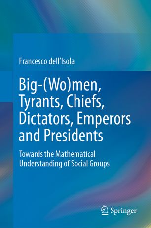 Big-(Wo)men, Tyrants, Chiefs, Dictators, Emperors and Presidents: Towards the Mathematical Understanding of Social Groups