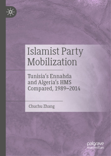 Islamist Party Mobilization: Tunisia’s Ennahda and Algeria’s HMS Compared, 1989–2014