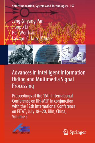 Advances in Intelligent Information Hiding and Multimedia Signal Processing: Proceedings of the 15th International Conference on IIH-MSP in conjunction with the 12th International Conference on FITAT, July 18–20, Jilin, China, Volume 2
