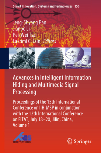 Advances in Intelligent Information Hiding and Multimedia Signal Processing: Proceedings of the 15th International Conference on IIH-MSP in conjunction with the 12th International Conference on FITAT, July 18-20, Jilin, China, Volume 1