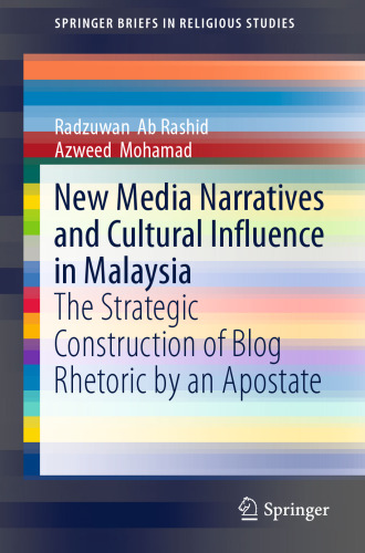 New Media Narratives and Cultural Influence in Malaysia: The Strategic Construction of Blog Rhetoric by an Apostate