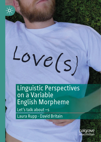 Linguistic Perspectives on a Variable English Morpheme: Let's talk about –s