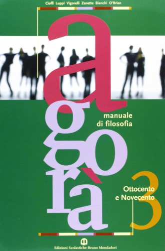 Agorà. Manuale di filosofia. Ottocento e Novecento