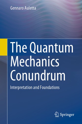 The Quantum Mechanics Conundrum - Interpretation and Foundations