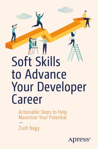 Soft Skills to Advance Your Developer Career: Actionable Steps to Help Maximize Your Potential