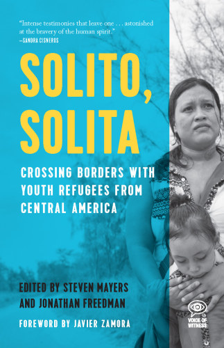 Solito, Solita: Crossing Borders with Youth Refugees from Central America