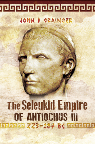 The Seleukid Empire of Antiochus III (223-187 BC)