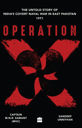 Operation X: The Untold Story of India’s Covert Naval War in East Pakistan