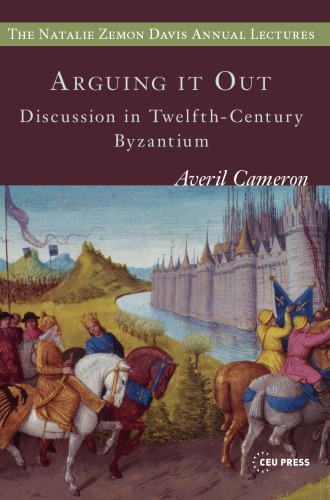 Arguing it out: Discussion in Twelfth-Century Byzantium