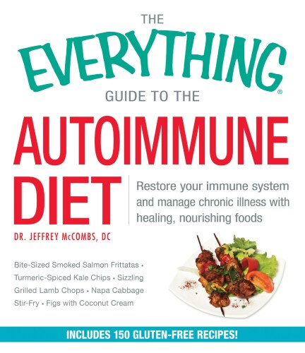 The everything guide to the autoimmune diet: restore your immune system and manage chronic illness with healing, nourishing foods