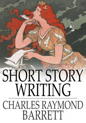 Short Story Writing: A Practical Treatise on the Art of the Short Story