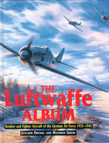 The Luftwaffe Album. Bombers and Fighters of the German Air Force 1933-1945